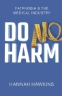 Do No Harm: Fatphobia & the Medical Industry By Hannah Hawkins Cover Image