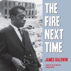 The Fire Next Time By James Baldwin, Jesse Martin (Read by) Cover Image