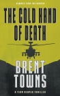 The Cold Hand of Death: A Team Reaper Thriller By Brent Towns Cover Image