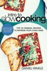 Intro to Slow Cooking: Top 101 Original Recipes To Impress Your Loved Ones By Marvin Delgado, Ralph Replogle, Daniel Hinkle Cover Image