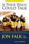 If These Walls Could Talk: Michigan Football Stories from Inside the Big House By Jon Falk, Dan Ewald, Tom Brady (Foreword by) Cover Image