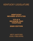 Kentucky Revised Statutes Title 11 Revenue and Taxation 2020 Edition: West Hartford Legal Publishing By West Hartford Legal Publishing (Editor), Kentucky Legislature Cover Image