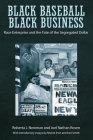 Black Baseball, Black Business: Race Enterprise and the Fate of the Segregated Dollar By Roberta J. Newman, Joel Nathan Rosen, Monte Irvin (Contribution by) Cover Image
