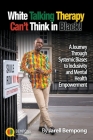 White Talking Therapy Can't Think in Black! Cover Image