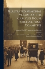 Illustrated Memorial Volume Of The Carlyle's House Purchase Fund Committee: With Catalogue Of Carlyle's Books, Manuscripts, Pictures And Furniture Exh By London Carlyle's House Memorial Trust (Created by) Cover Image