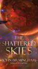 The Shattered Skies (The Cruel Stars Trilogy #2) By John Birmingham Cover Image