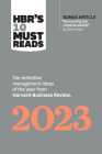 Hbr's 10 Must Reads 2023: The Definitive Management Ideas of the Year from Harvard Business Review (with Bonus Article Persuading the Unpersuada By Harvard Business Review, Adam M. Grant, Francesca Gino Cover Image