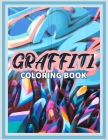 Graffiti Coloring Book: Unique Street Art Patterns: Stress Relief & Relaxation For Teenagers & Adults By Platine Arrow Cover Image