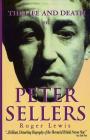 The Life and Death of Peter Sellers (Applause Books) Cover Image