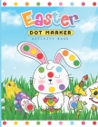 Easter Dot Marker Activity Book: Dab and Dot Markers Coloring Book for Toddlers and Kids Aged 2-4. Perfect for Preschool and Kindergarten-Aged Childre Cover Image