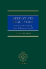 Derivatives Regulation: Rules and Reasoning from Lehman to Covid By David Murphy Cover Image