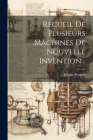 Recueil De Plusieurs Machines De Nouvelle Invention... Cover Image