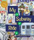 My Subway Ride (Children's Activity) By Paul DuBois Jacobs, Jennifer Swender, Selina Alko (Illustrator) Cover Image