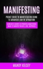 Manifesting: Pocket Guide To Manifestation Using 15 Advanced Law Of Attraction (Learn My 8 Secrets To Powerful Manifesting Magic To By Mandy Kelsey Cover Image