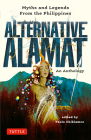 Alternative Alamat: An Anthology: Myths and Legends from the Philippines By Paolo Chikiamco, Mervin Malonzo (Illustrator) Cover Image
