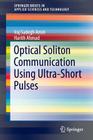 Optical Soliton Communication Using Ultra-Short Pulses (Springerbriefs in Applied Sciences and Technology) Cover Image