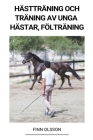 Hästträning och Träning av Unga Hästar (Fölträning) By Finn Olsson Cover Image