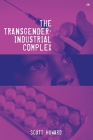 The Transgender-Industrial Complex By Scott Howard Cover Image
