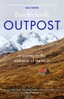 Outpost: A Journey to the Wild Ends of the Earth By Dan Richards Cover Image