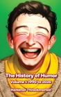 The History of Humor Volume 1: 1990 to 2020 By Herkimer Throckmorton Cover Image