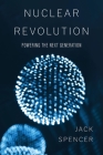 Nuclear Revolution: Powering the Next Generation By Jack Spencer, Stephen Moore (Foreword by) Cover Image