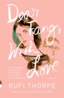 Dear Fang, With Love: A Novel (Vintage Contemporaries) By Rufi Thorpe Cover Image