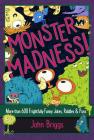 Monster Madness!: More Than 600 Frightfully Funny Jokes, Riddles & Puns Cover Image