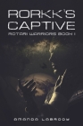 Rorkk's Captive By Amanda Labrooy Cover Image