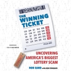 The Winning Ticket: Uncovering America's Biggest Lottery Scam By Rob Sand, Alex Boyles (Read by), Reid Forgrave (Contribution by) Cover Image