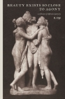 beauty exists so close to agony: a collection of ekphrastic poetry By R. Clift Cover Image