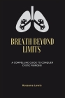 Breath Beyond Limits: A Compelling Guide to Conquer Cystic Fibrosis Cover Image