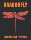 Dragonfly Coloring Book for Adults: Large One Sided Relaxation Dragonflies Coloring Book For Grownups. By Crown Color Press Cover Image