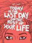 Today is the Last Day of the Rest of Your Life Cover Image