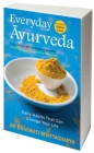 Everyday Ayurveda: Daily Habits That Can Change Your Life By Bhaswati Bhattacharya Cover Image
