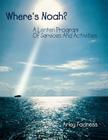 Where's Noah?: A Lenten Program Of Services And Activities By Arley Fadness Cover Image