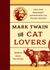 Mark Twain for Cat Lovers: True and Imaginary Adventures with Feline Friends By Mark Dawidziak (Editor) Cover Image