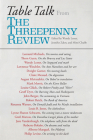 Table Talk: From the Threepenny Review By Wendy Lesser (Editor), Jennifer Zahrt (Editor), Mimi Chubb (Editor) Cover Image