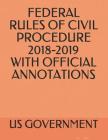 Federal Rules of Civil Procedure 2018-2019 with Official Annotations Cover Image
