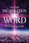 On the Incarnation of the Word: With Study Guide (Annotated) By Saint Athanasius Cover Image