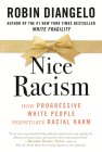 Nice Racism: How Progressive White People Perpetuate Racial Harm By Dr. Robin DiAngelo Cover Image