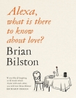 Alexa, what is there to know about love? By Brian Bilston Cover Image