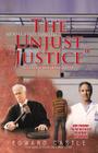 The Unjust Justice: Getting the Truth Out By Edward Castle Cover Image