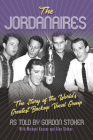The Jordanaires: The Story of the World's Greatest Backup Vocal Group By Gordon Stoker (As Told by), Michael Kosser (With), Alan Stoker (With) Cover Image