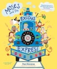 Moses and the Exodus Express By Paul Kerensa, Liz and Kate Pope (Illustrator) Cover Image
