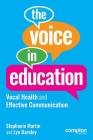 The Voice in Education: Vocal Health and Effective Communication By Stephanie Martin, Lyn Darnley Cover Image