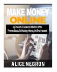 Make Money Online: 15 Powerful Business Models With Proven Steps To Making Money On The Internet! By Alice Negron Cover Image