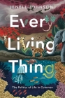 Every Living Thing: The Politics of Life in Common By Jenell Johnson Cover Image