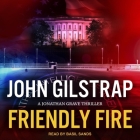 Friendly Fire (Jonathan Grave Thriller #8) By John Gilstrap, Basil Sands (Read by) Cover Image
