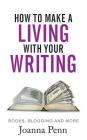How to Make a Living with your Writing: Books, Blogging and more Cover Image