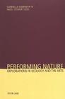 Performing Nature: Explorations in Ecology and the Arts Cover Image